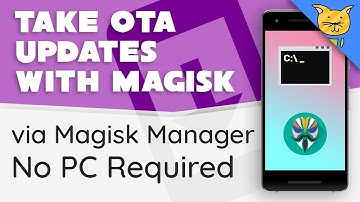 How to Use Magisk Manager to Update using OTAs (Pixel + A/B Devices)