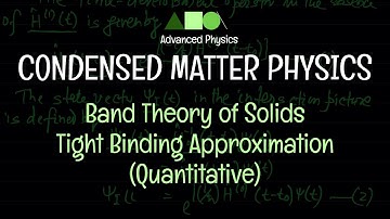 Condensed Matter Physics - Band Theory of Solids : Tight Binding Approximation - Quantitative