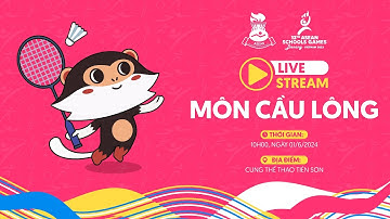 Trực Tiếp Chung Kết Cầu Lông Asean Schools Games Hôm Nay | Badminton Final