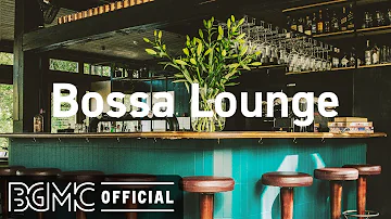 Bossa Lounge: 4 Hours Lounge Mix - Smooth Bossa Nova & Jazz - Coffee Bar Music