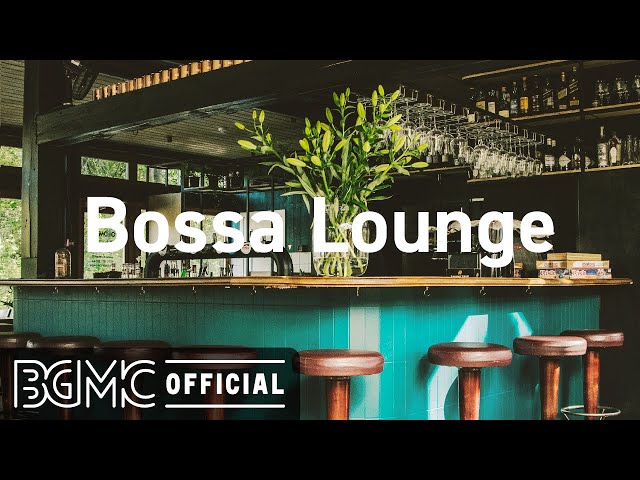Bossa Lounge: 4 Hours Lounge Mix - Smooth Bossa Nova & Jazz - Coffee Bar Music class=