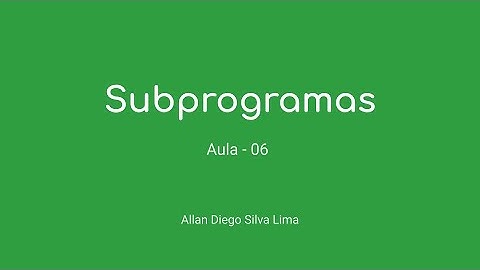 Aula06 - Vídeo 1 - Subprogramas