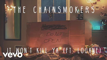 The Chainsmokers - It Won't Kill Ya (Audio) ft. Louane