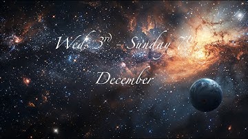 Weds 3rd - Sun 7th December.