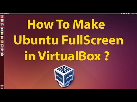 How To Make Ubuntu Full Screen In VirtualBox ?