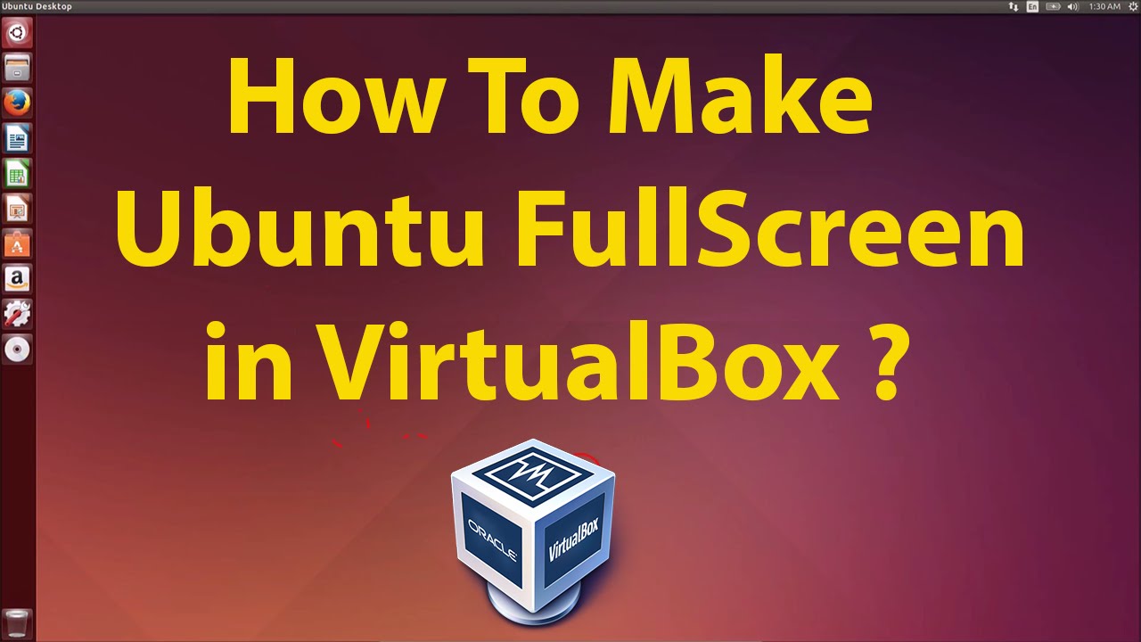 How To Make Ubuntu Full Screen in VirtualBox ? - YouTube How To Make Ubuntu Full Screen In Virtualbox ? - Youtube