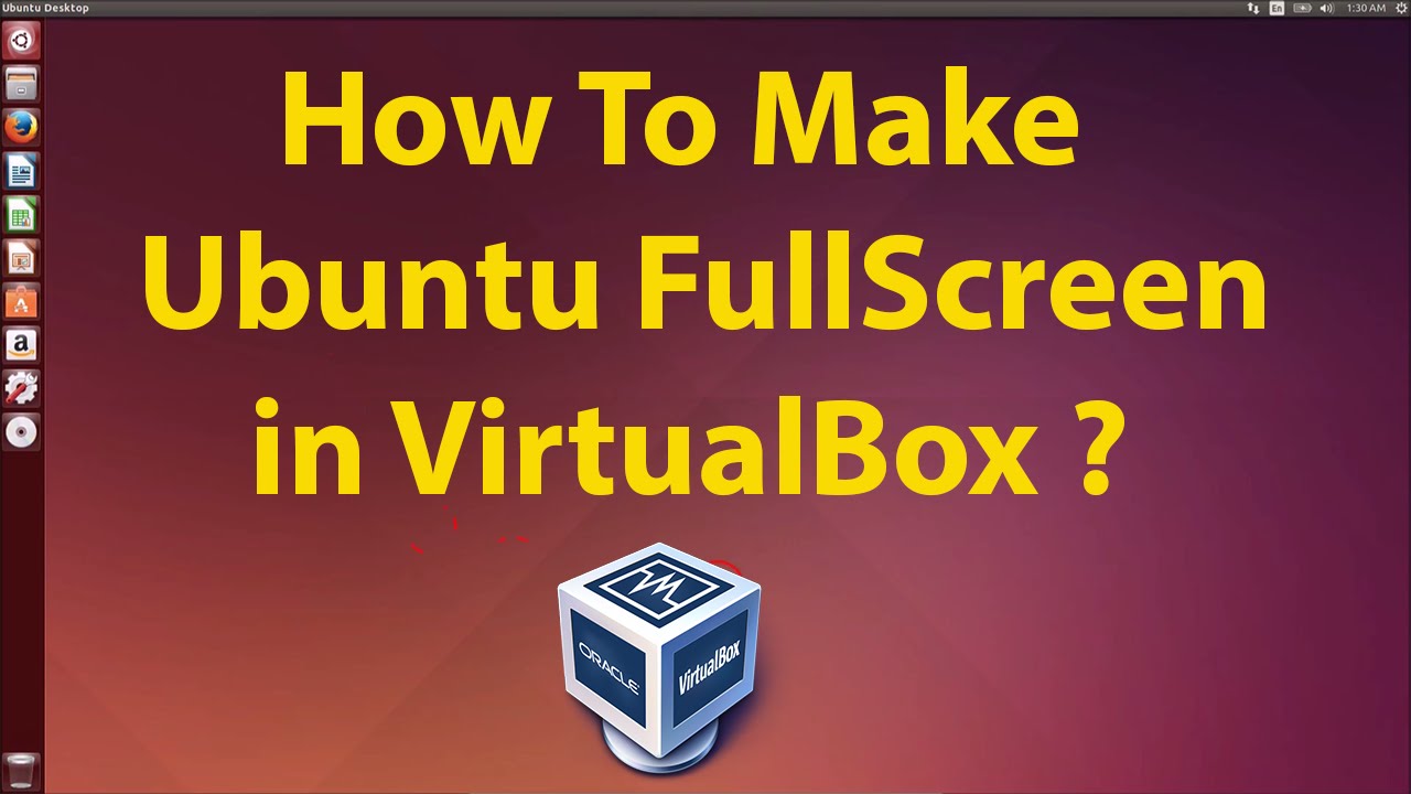 How To Make Ubuntu Full Screen In Virtualbox ? - Youtube