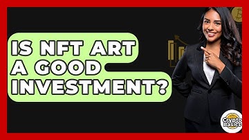 Is NFT Art A Good Investment? - CryptoBasics360.com