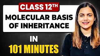 MOLECULAR BASIS OF INHERITANCE in 101 Minutes | Biology Chapter 6 | Full Chapter Revision Class 12th