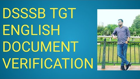 My Experience | DSSSB Document Verification | TGT English | Process and required documents