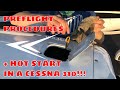 Preflight Procedure and Hot Start in a Cessna 310!!!