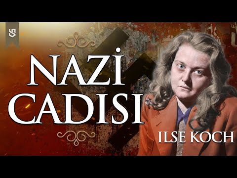 Nazi Cadısı Ilse Koch'un Hikayesi | Sınırsız Tarih