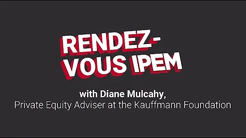 IPEM Rendez-vous with Diane Mulcahy, Private Equit...