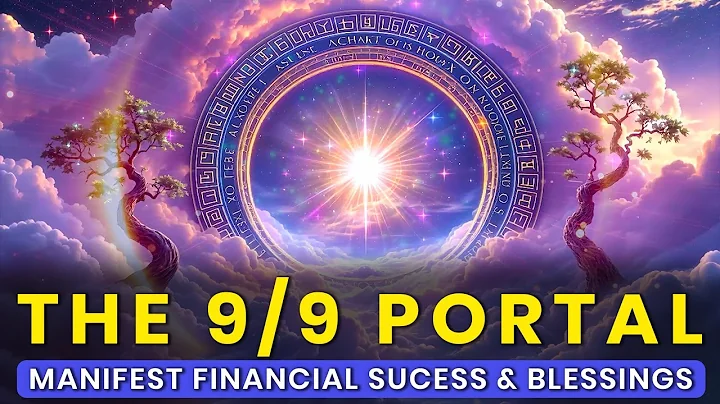 The 9/9 Portal (99 x 9 Manifestation): Manifest Financial Success & Unlock Limitless Abundance