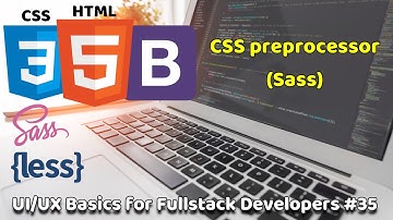CSS Preprocessor (Sass) | UI/UX Basics for Fullstack Developers #35 | Fullstack Basics