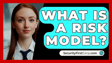 What Is A Risk Model? - SecurityFirstCorp.com