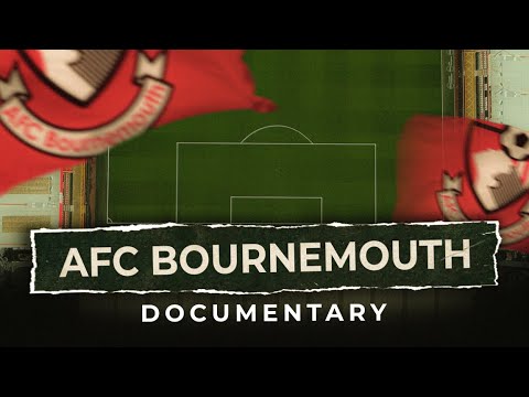 The AFC Bournemouth Story  [FULL DOCUMENTARY] 'Beyond Dean Court' 2023
