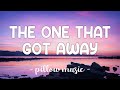 The One That Got Away - Katy Perry (Lyrics) 🎵