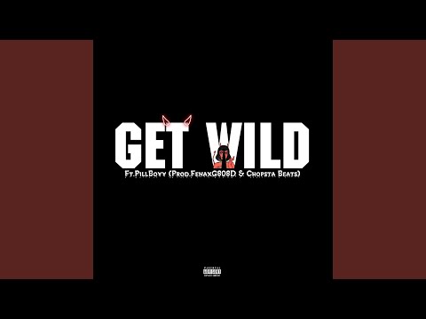 Get Wild (feat. Pillboyy)