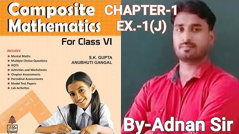 COMPOSITE MATHS CLASS-6 CHAPTER-1(KNOWING OUR NUMBERS) EXERCISE-1(J) #BY- ADNAN SIR#