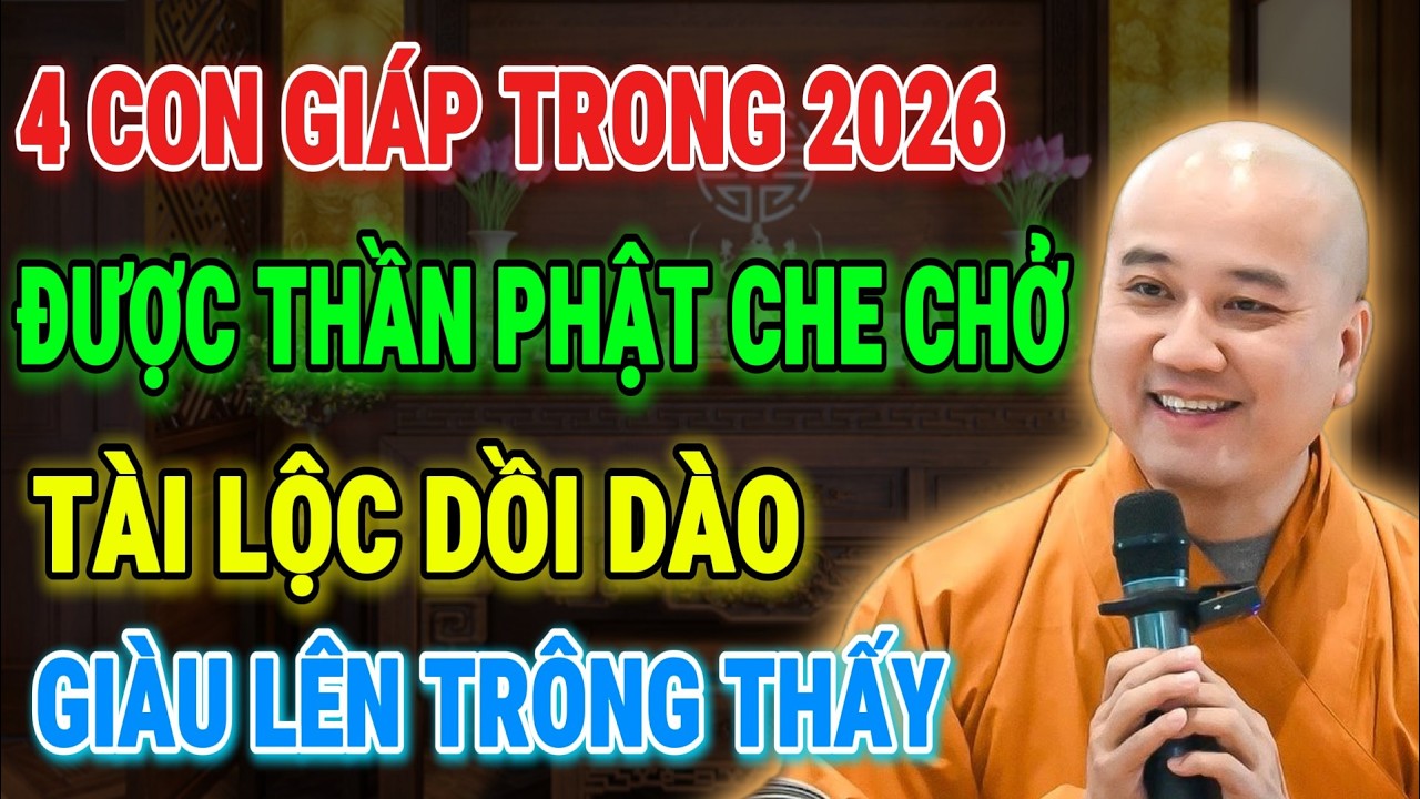 THẦY PHÁP HOÀ KHAI NGỘ: Năm 2026 Có 4 Con Giáp Đón Lộc Lớn, Vận May Thăng Hoa, Tài Lộc Dồi Dào