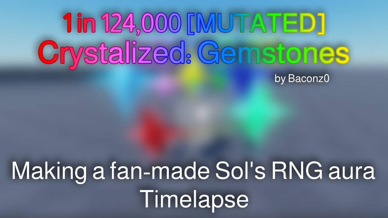 Making a fan-made Sol's RNG Aura Timelapse | Crystalized: Gemstones ...