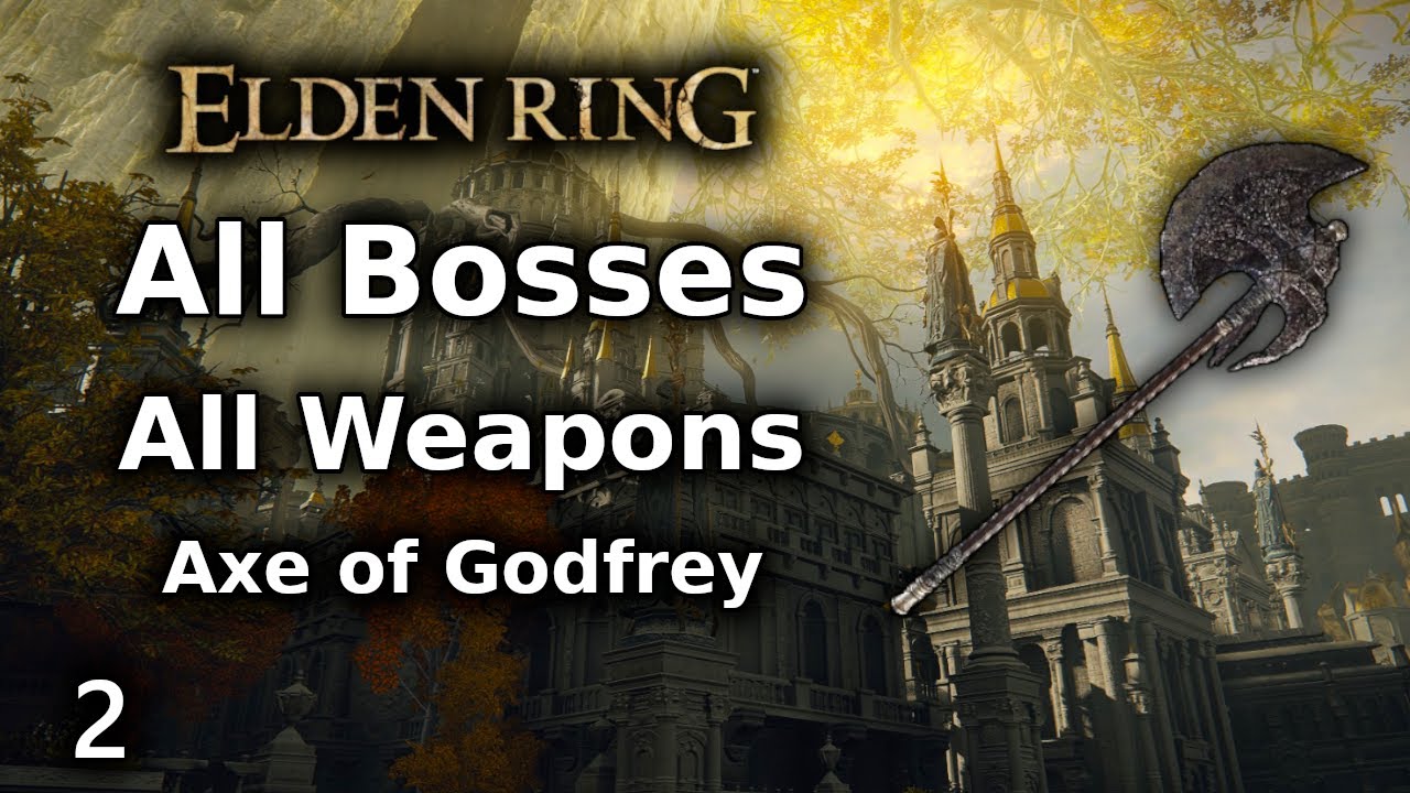 Elden Ring Axe of Godfrey Playthrough || All Bosses All Weapons ...