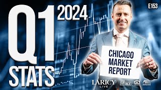 Chicago's Q1 2024 Real Estate Stats Laricy LIVE E153