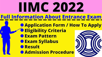 All About IIMC 2022: Notification, Dates, Application, Eligibility, Pattern, Syllabus, Admit Card