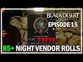 85+ Night Vendor Rolls Episode 15 Dandelion - Black Desert Online Gameplay