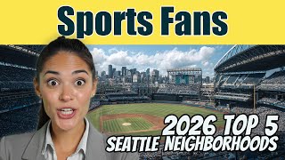 Top 5 Seattle Neighborhoods for Sports Fans