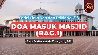 Doa Masuk Masjid - Ustadz Abdullah Zaen., Lc., MA.