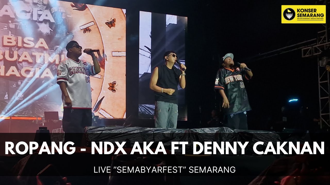 ROPANG - NDX AKA FT DENNY CAKNAN LIVE SEMABYARFEST SEMARANG