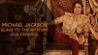 Michael Jackson - Slave To The Rhythm Sub Español