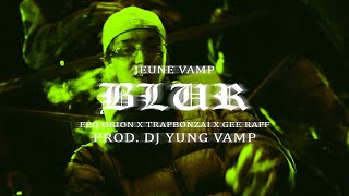 Jeune Vamp - Blur (feat. Eqp Orion, Gee Raff, Trapbonzai)