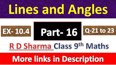 Lines and Angles | Class 9th Maths | R D Sharma Solution | Chapter 10 | Exercise 10.4 | Q-21 to 23