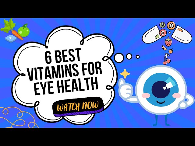 6 Best Vitamins for Eye Health