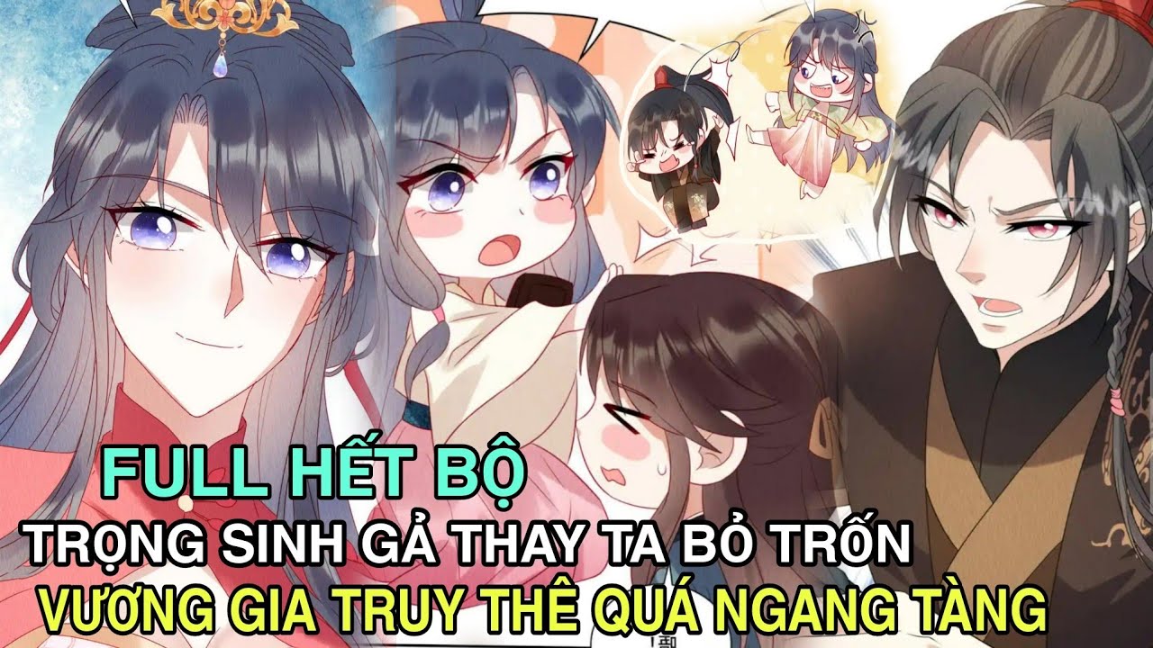 Full Hết Bộ💥Trọng Sinh Gả Thay Ta Bỏ Trốn Vương Gia Truy Thê Quá Ngang Tàng//Review truyện tranh