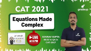 Equations Made Complex | Quant | CAT 2021 | Gourav Gupta | @BYJUSExamPrepCATMBA