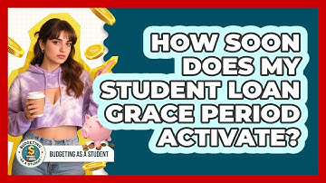 How Soon Does My Student Loan Grace Period Activate?