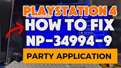 How To Fix PS4 NP-34994-9 An Error Has Occurred in Party Application