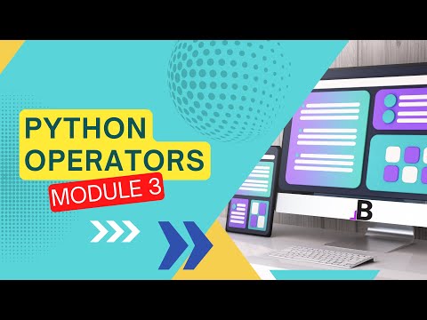 Python Made Easy: Module 3 - Python Operators
