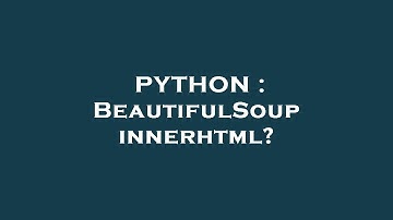PYTHON : BeautifulSoup innerhtml?