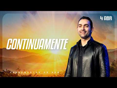 Continuamente | Pensamentos de Bem | DEVOCIONAL DIÁRIO