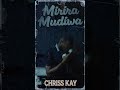Chriss Kay Mirira Mudiwa Prob By KeeWav Lucky Dreamer Music 