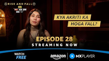 Watch Rise And Fall Episode 28 | Akriti Negi, Dhanashree Verma | Amazon MX Player