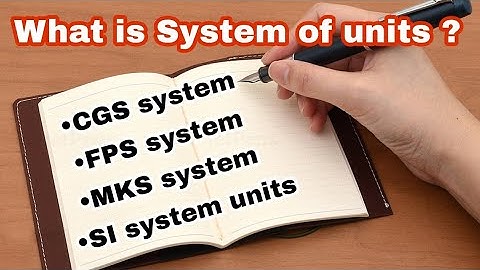 What is System of units ? | CGS system, FPS system, MKS system, SI system | physics academy