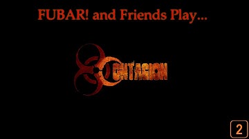 FUBAR! And Friends Play – Contagion – Feat GaLm and Goon [2]