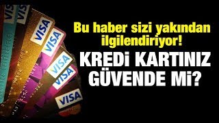 Bu haber sizi yakından ilgilendiriyor! Kredi kartınız güvende mi?