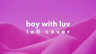 boy with luv // BTS // lofi cover